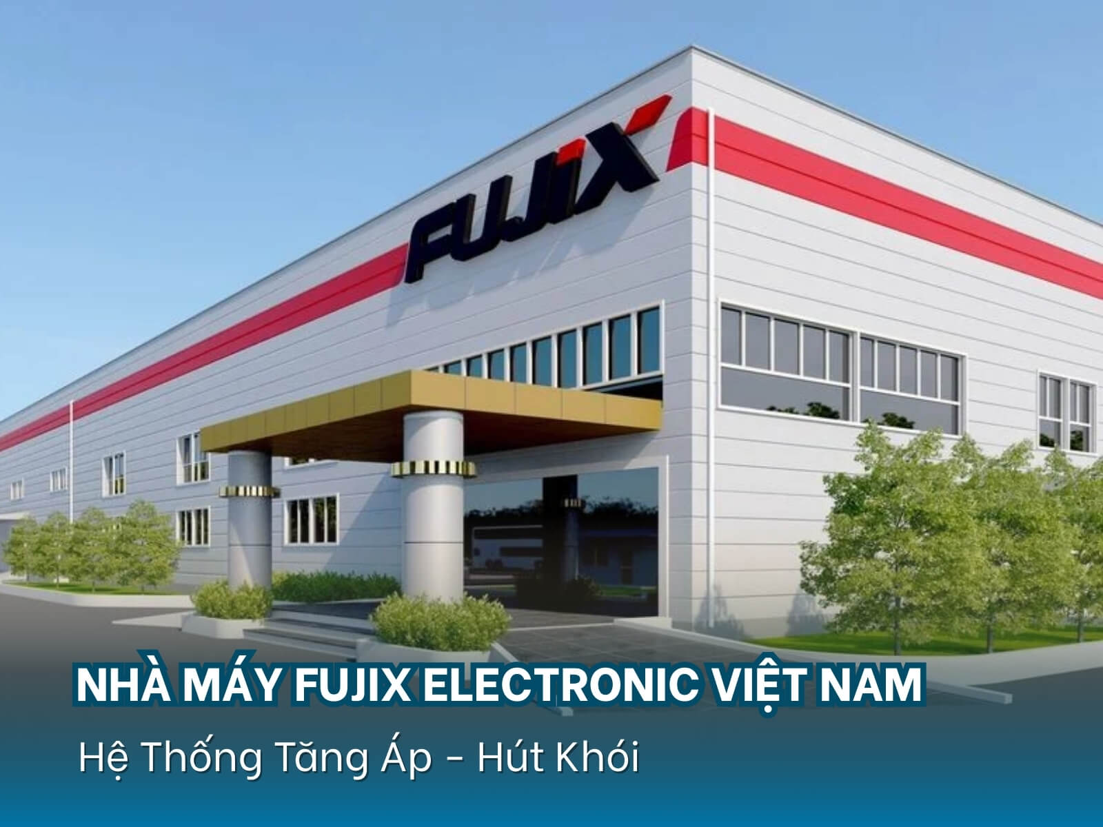 Nhà Máy Fujix Electronic Việt Nam