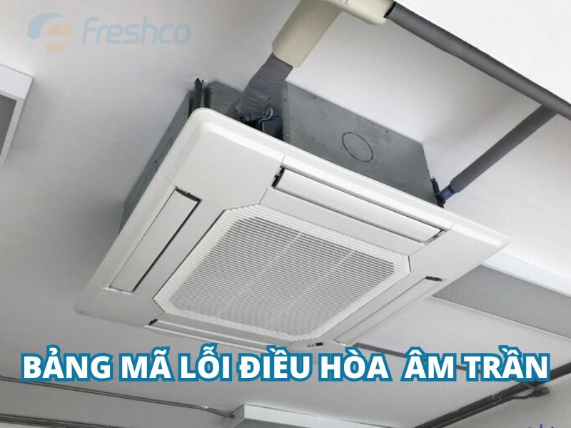 Mã lỗi Điều Hòa Âm Trần chi tiết