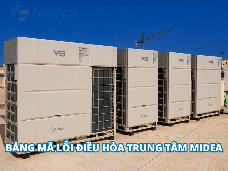 Mã lỗi điều hòa trung tâm Midea