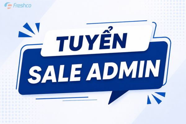 Tuyển Sales Admin làm việc tại Hà Nội